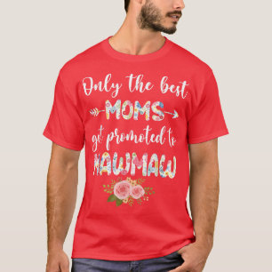Die besten Mamas werden für Mawmaw Funny Floral we T-Shirt