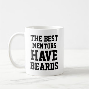 Die besten Mentoren haben Bärte Kaffeetasse