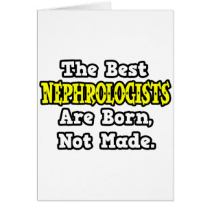 Die besten Nephrologen sind Geboren, nicht gemacht