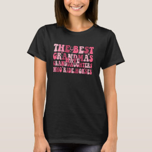 Die besten Omas haben Enkelinnen, die Hor reiten T-Shirt