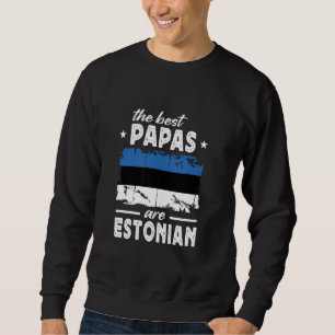 Die besten Papas sind Estnischer Vatertag Estland  Sweatshirt
