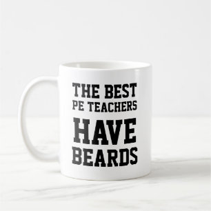 Die besten Pe-Lehrer haben Bärte Kaffeetasse