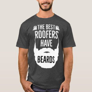 Die besten Roofer haben Bart T-Shirt