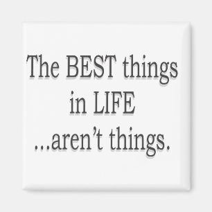 Die besten Sachen im Leben sind nicht Sachen! Magnet