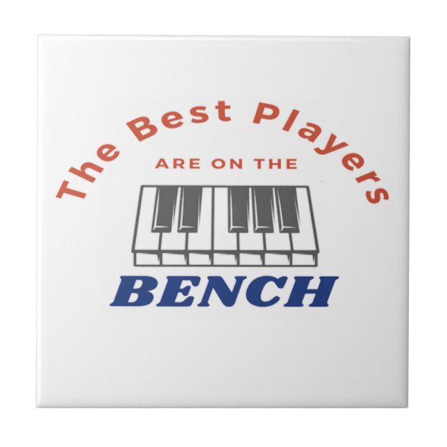 Die besten Spieler sind auf dem Bench Piano-Player Fliese (Vorderseite)