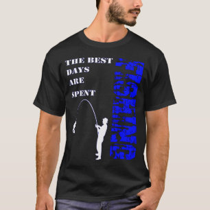 Die besten Tage sind zum Angeln T-Shirt