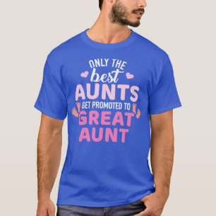 Die besten Tanten werden zur großen Tante beförder T-Shirt