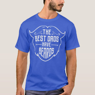Die besten Vater haben Beards Vater Bartbart Männe T-Shirt