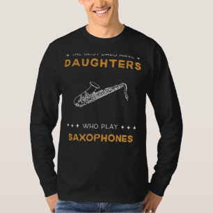 Die besten Vater haben saxophone spielende Töchter T-Shirt