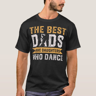 Die besten Väter haben Töchter, die am Vatertag ta T-Shirt