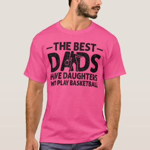 Die besten Väter haben Töchter, die Basketball spi T-Shirt