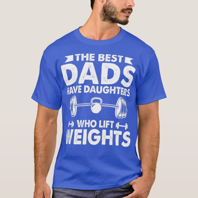 Die besten Vater haben Töchter, die Gewicht heben T-Shirt (Vorderseite)
