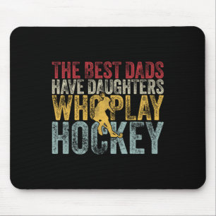 Die besten Väter haben Töchter, die Hockey spielen Mousepad