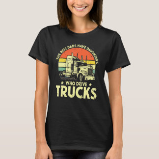 Die besten Vater haben Töchter, die LKW fahren Dad T-Shirt