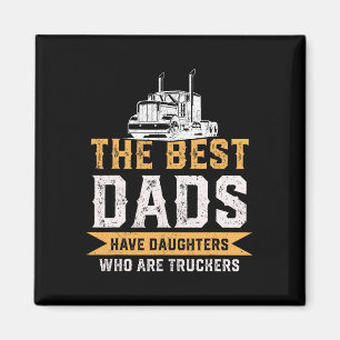 Die besten Vater haben Töchter, die LKWs weit weg  Magnet