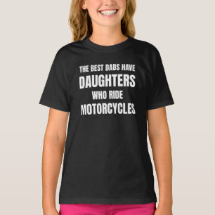 Die besten Väter haben Töchter, die Motorrad fahre T-Shirt
