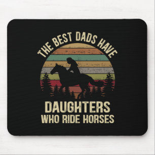 Die besten Vater haben Töchter, die Pferde reiten Mousepad