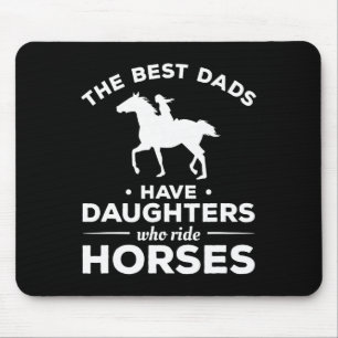 Die besten Vater haben Töchter, die Pferde reiten Mousepad