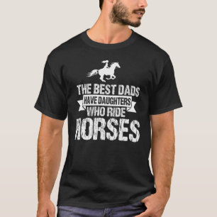 Die besten Väter haben Töchter, die Pferde reiten T-Shirt