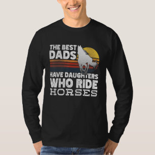 Die besten Vater haben Töchter, die Pferde reiten T-Shirt
