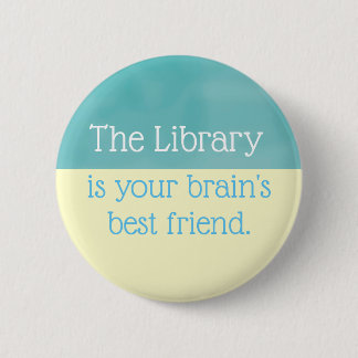 Die Bibliothek ist der beste Freund Ihres Gehirns, Button