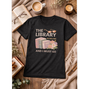 DIE BIBLIOTHEK RUFT UND ICH MUSS GEHEN T-Shirt