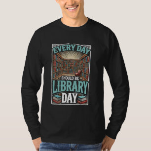 Die Bibliothekare sollten jeden Tag die Bibliothek T-Shirt