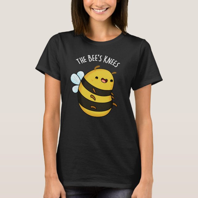 Die Bienen Knees Funny Bumble Bee Pun Dark BG T-Shirt (Vorderseite)