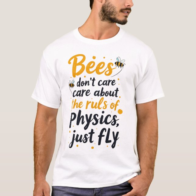 Die Bienen kümmern sich nicht um die Regeln der Ph T-Shirt (Vorderseite)