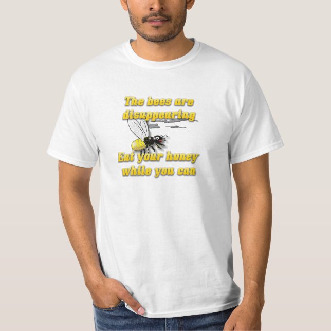 Die Bienen verschwinden; essen Sie Ihr Honig T-Shirt (Vorderseite)