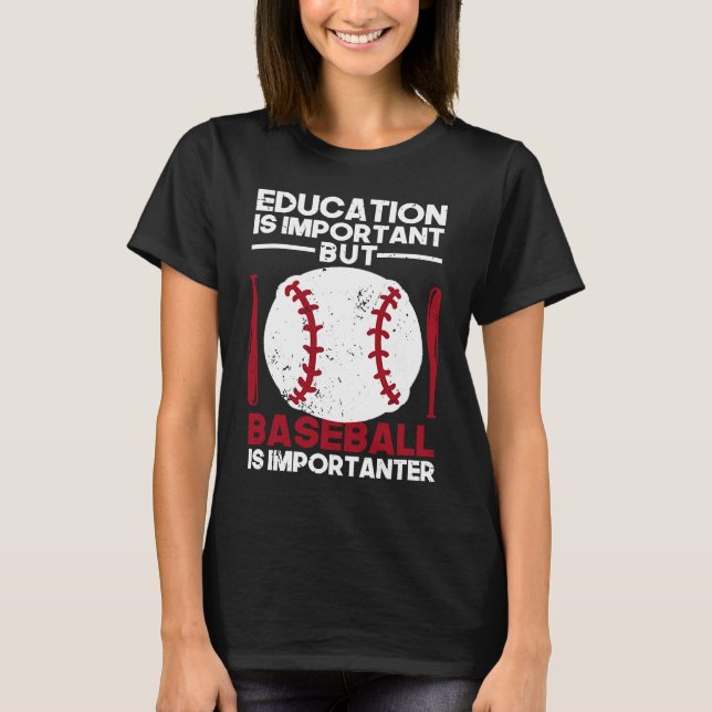 Die Bildung der Jugend ist wichtig, aber Baseball  T-Shirt (Vorderseite)
