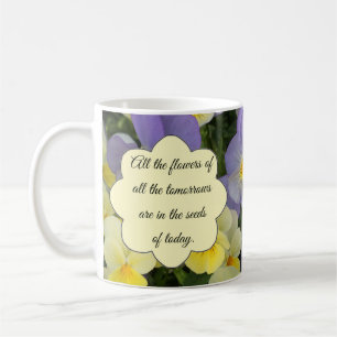 Die Blumen von Morgen stecken in den Samen von Heu Kaffeetasse