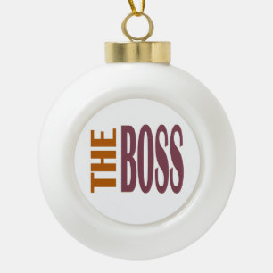 DIE BOSS IN BROWN KERAMIK Kugel-Ornament