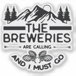 Die Brauereien rufen und ich muss gehen Aufkleber