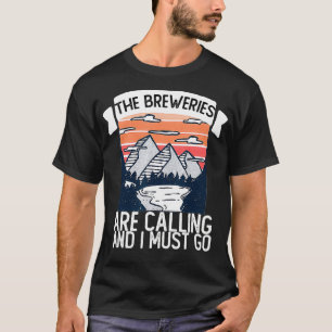 Die Brauereien rufen und ich muss gehen, Bierliebh T-Shirt