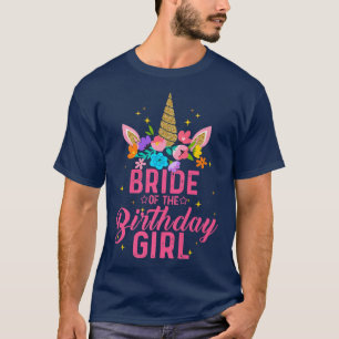 Die Braut des Geburtstagsmädchens Funny Unicorn zu T-Shirt