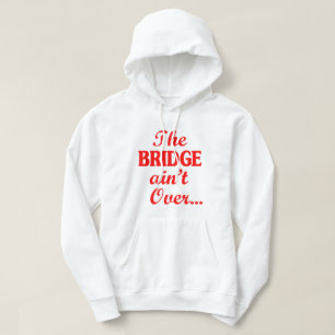 Die BRIDGE ist nicht vorbei... Hoodie