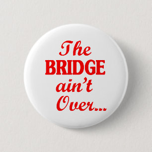 Die BRIDGE ist noch nicht vorbei.. Button
