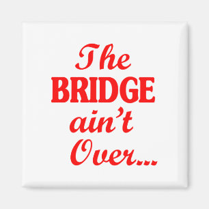 Die BRIDGE ist noch nicht vorbei.. Magnet
