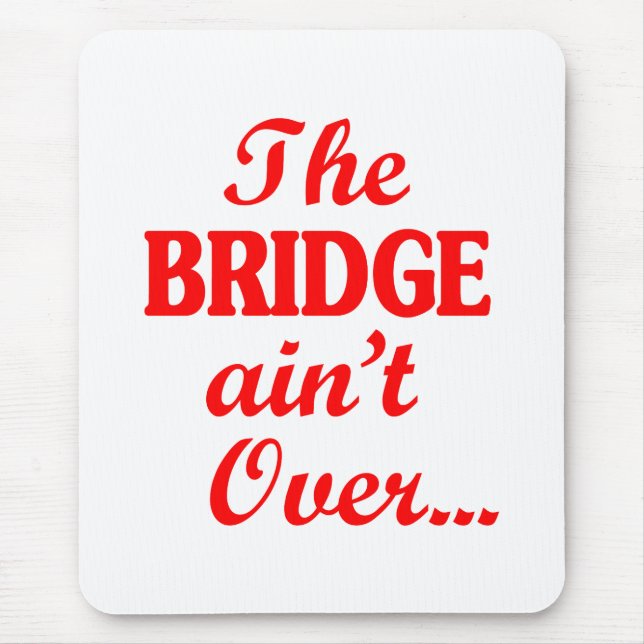 Die BRIDGE ist noch nicht vorbei.. Mousepad (Vorne)