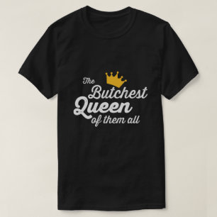 DIE BÜCHSTE KÖNIGIN VON IHNEN ALLE. T-Shirt