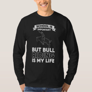 Die Bull Riding School ist wichtig, aber Bull Ridi T-Shirt