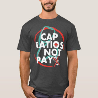 Die Cap Ratios zahlen keine nationalen Krankenvers T-Shirt