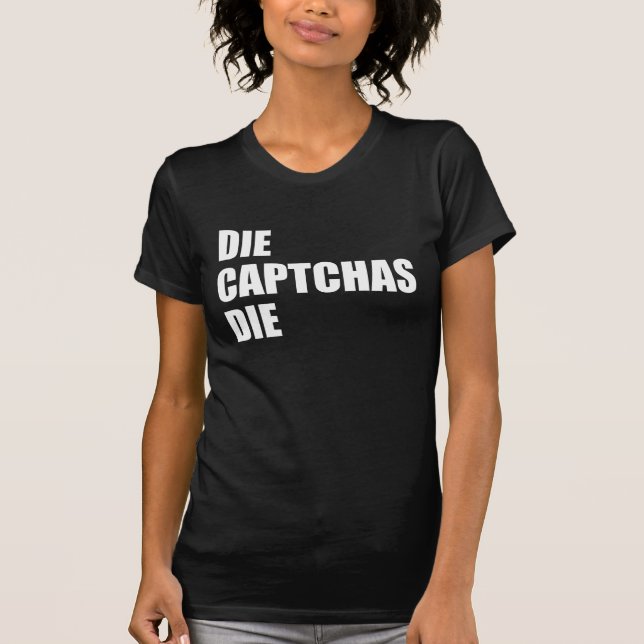 Die CAPTCHAs Die: Schlechtes UX Design Internet Ra T-Shirt (Vorderseite)
