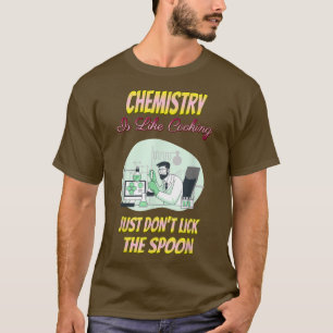 Die Chemie ist wie die Kochen der lustigen Chemie- T-Shirt