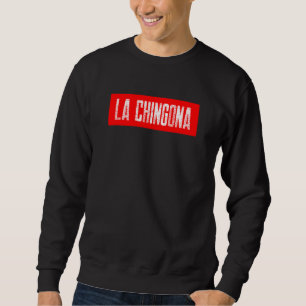 DIE CHINGONA mexikanische spanische Sprache Sweatshirt