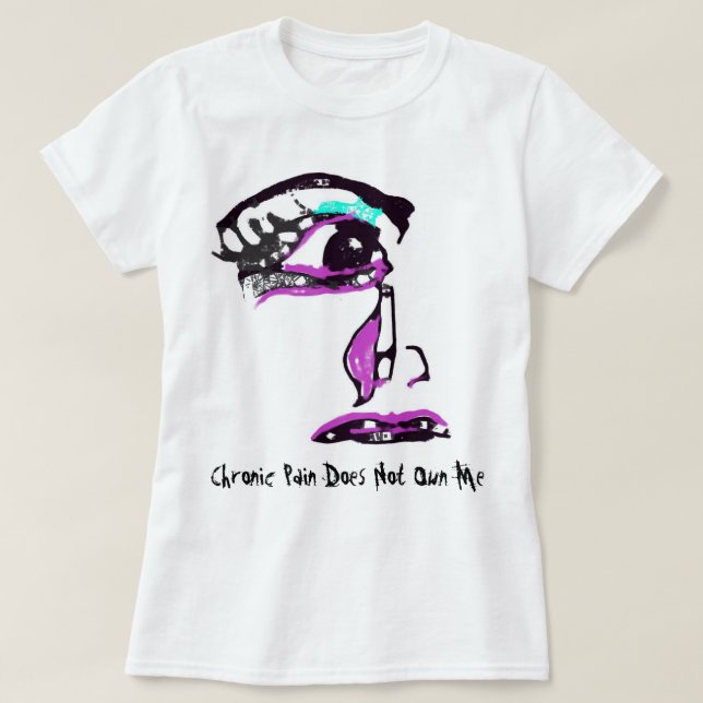 Die chronischen Schmerz besitzen mich nicht, Teary T-Shirt (Design vorne)