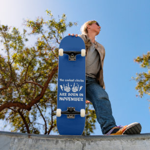 DIE COOLEN SCHICKEN SIND IM NOVEMBER GEBOREN SKATEBOARD