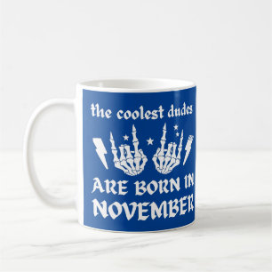 DIE COOLEN TYPEN SIND AN NOVEMBER GEBOREN KAFFEETASSE