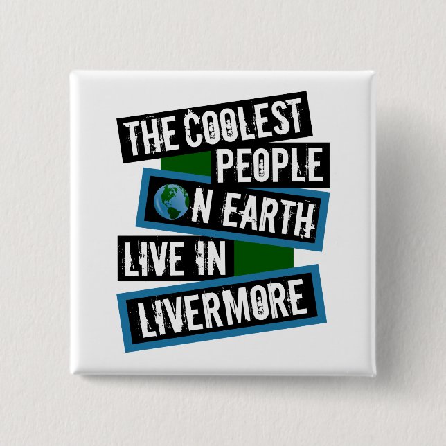 Die coolsten Leute der Erde leben in Livermore Button (Vorderseite)